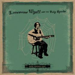 Lonesome Wyatt And The Holy Spooks : Moldy Basement Tapes Vol. 1